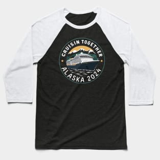 cruisin together alaska 2024 vacation trip Family Friends Baseball T-Shirt